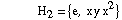&nbsp;&nbsp;&nbsp;&nbsp; H _ 2 = {e, x y x^2}