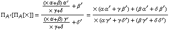 Π _ A^'[Π _ A[x]] = (((x α + β) α^')/(x γ + δ) + β^')/(((x α + β) γ^')/(x γ + δ) + δ^') = (x (α α^' + γ β^') + (β α^' + δ β^'))/(x (α γ^' + γ δ^') + (β γ^' + δ δ^'))