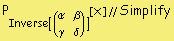 P _ Inverse[( α   β )][x] // Simplify                γ   δ