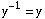 y^(-1) = y