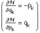 (∂ !     . )  ---------- = -p  ∂ q      k           k   ∂ !    .  ---------- = q  ∂ p     k           k